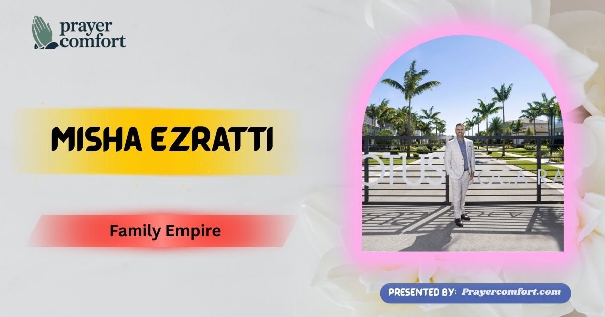Misha Ezratti Family Empire