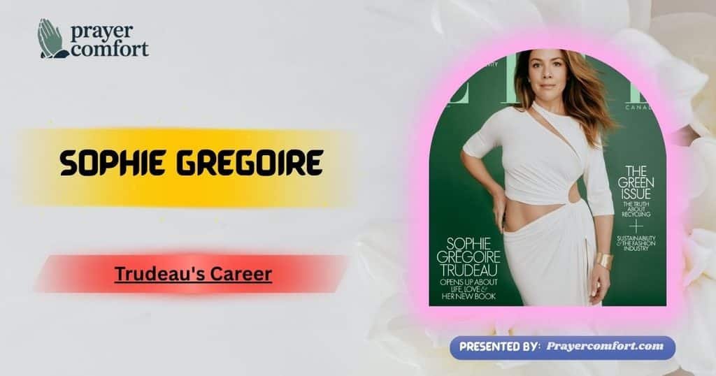 Sophie Grégoire Trudeau Career