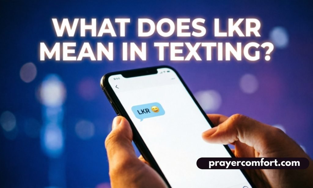 What Does LKR Mean in Texting