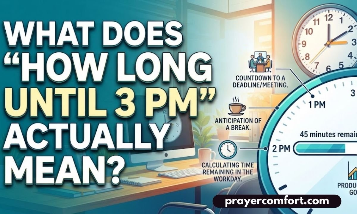 What Does How Long Until 3 PM Actually Mean
